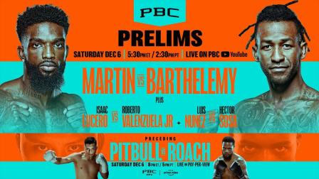 Martin vs. Barthelemy PBC ON PRIME VIDEO PRELIMS (Preceding Pitbull vs. Roach)